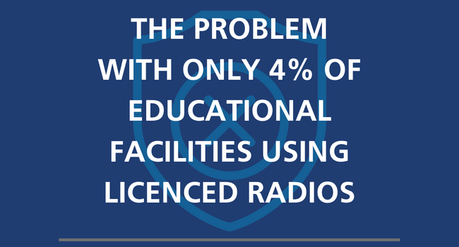 The Problem With Only 4% of Educational Facilities Using Licenced Radios