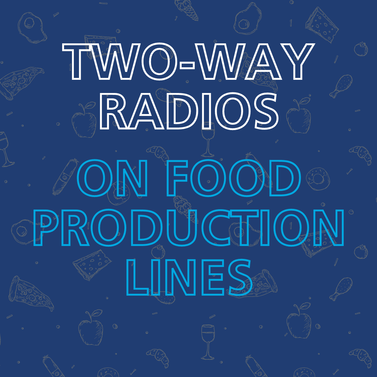 How Two-Way Radios Enhance Safety On Food Production Lines