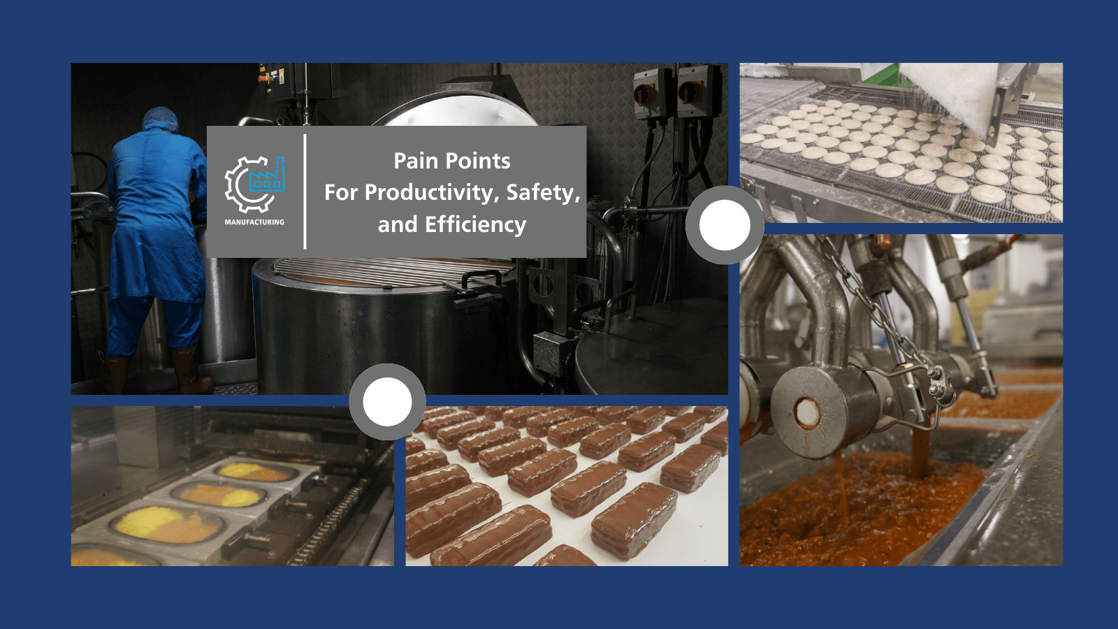 Food Manufacturing: Pain Points for Productivity, Safety, & Efficiency